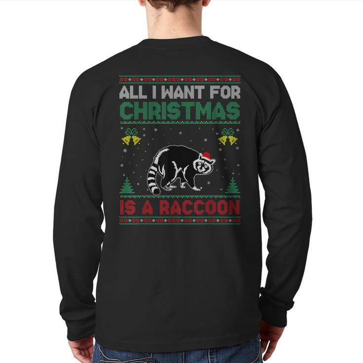 All I Want For Christmas Is A Raccoon Ugly Sweater Back Print Long Sleeve T-shirt
