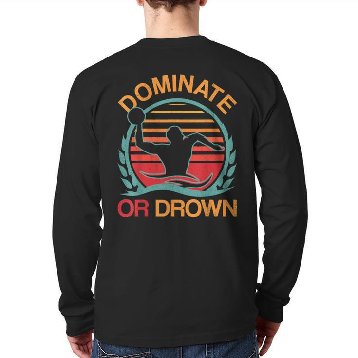 Water Polo Dominate Or Drown Waterpolo Player Back Print Long Sleeve T-shirt