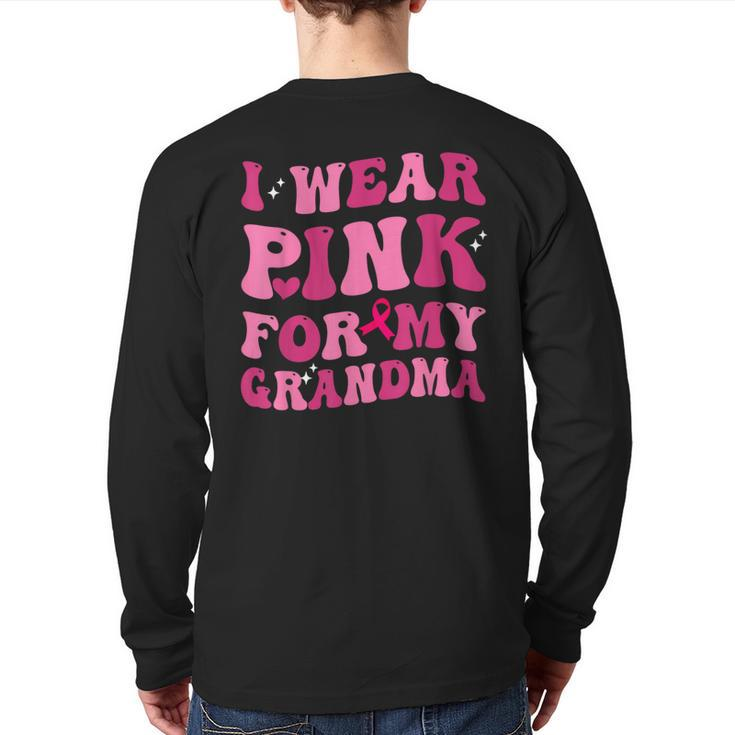 I Wear Pink For My Grandma Support Breast Cancer Awareness Back Print Long Sleeve T-shirt