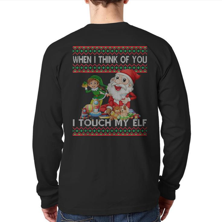 When I Think Of You I Touch My Elf Ugly Christmas Back Print Long Sleeve T-shirt