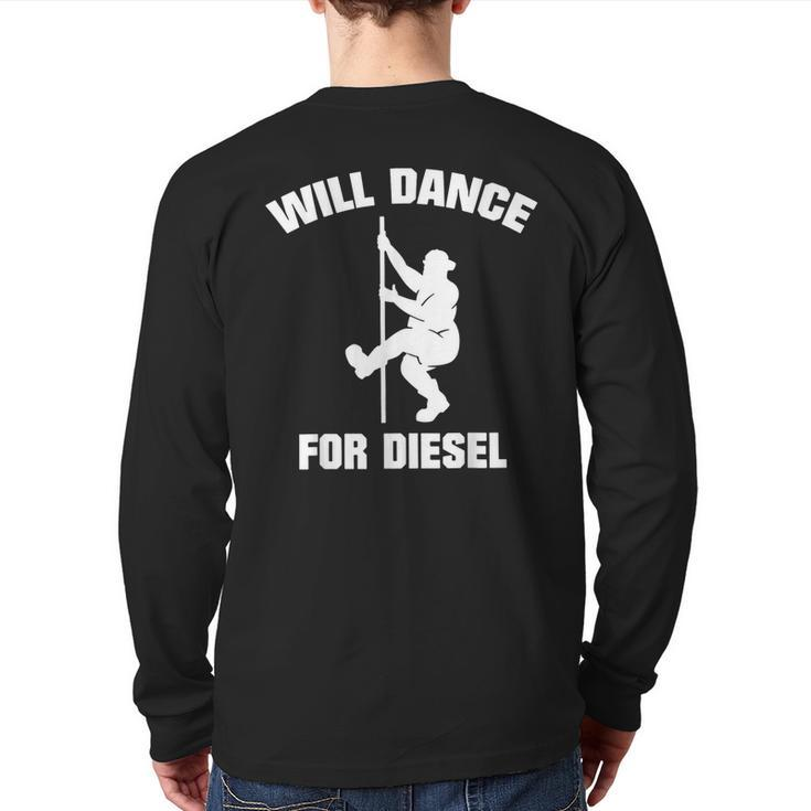 Will Dance For Diesel Fat Guy Fat Man Pole Dance Back Print Long Sleeve T-shirt