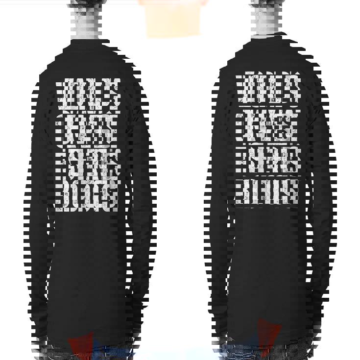 World's Okayest Fisheries Biologist Coworker Back Print Long Sleeve T-shirt