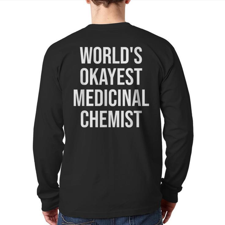 World's Okayest Medicinal Chemist Medicinal Chemistry Back Print Long Sleeve T-shirt