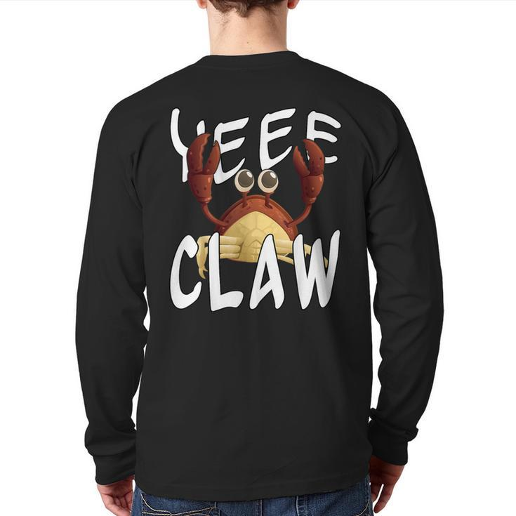 Do Ye Like Crab Claws Yee Claw Yeee Claw Crabby Back Print Long Sleeve T-shirt