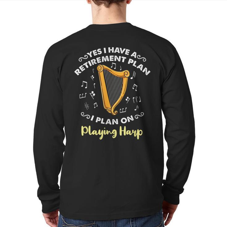 Yes I Have A Retirement Plan I Plan On Playing Harp Back Print Long Sleeve T-shirt