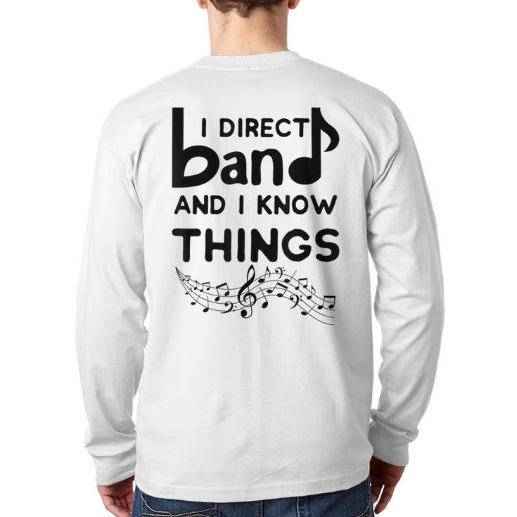 Band Director I Direct Band And I Know Things Back Print Long Sleeve T-shirt