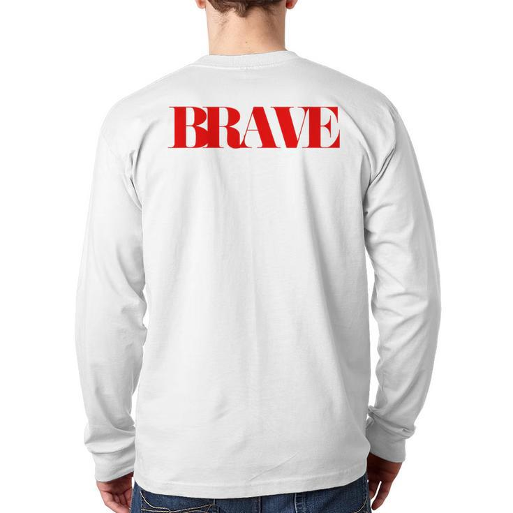 Brave Friendship Positivity Quote Kindness Mantra Back Print Long Sleeve T-shirt