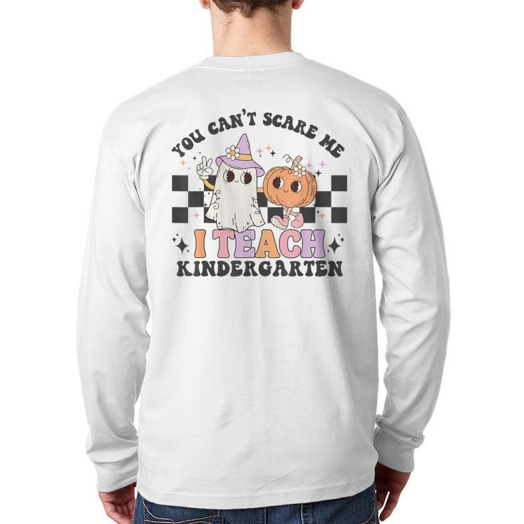 You Cant Scare Me I'm A Teach Kindergarten Back Print Long Sleeve T-shirt