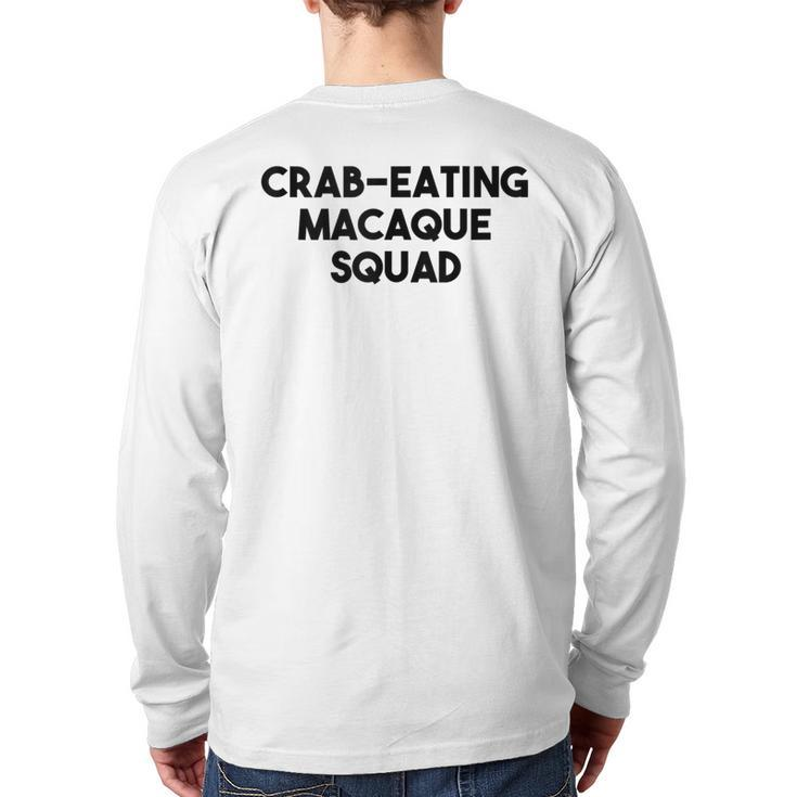 Crab Eating Macaque Monkey Lover Crab Eating Macaque Squad Back Print Long Sleeve T-shirt
