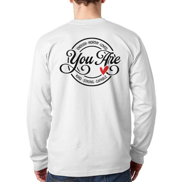 You Are Enough Worthy Strong Kind Capable Motivational Quote Back Print Long Sleeve T-shirt