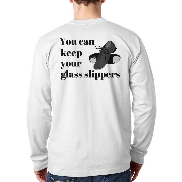 Tap Dance Recital Keep Your Glass Slippers Back Print Long Sleeve T-shirt