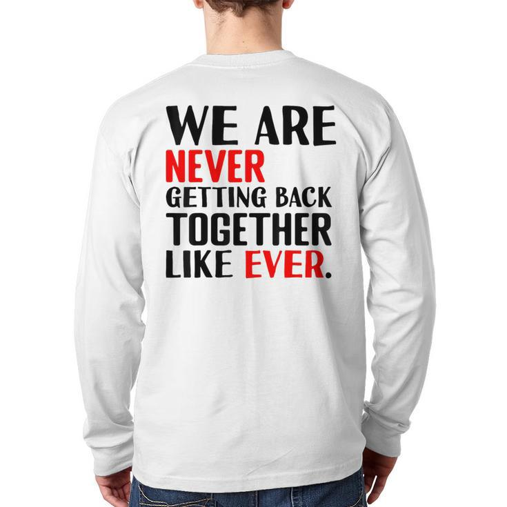 We Are Never Getting Back Together Like Ever For Men Back Print Long Sleeve T-shirt