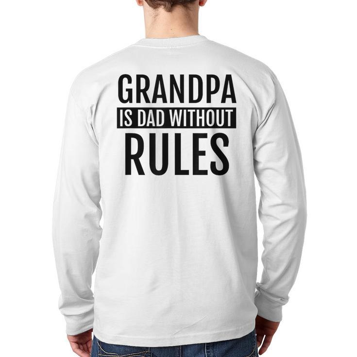Grandpa Is Dad Without Rules Father Day Birthday Back Print Long Sleeve T-shirt