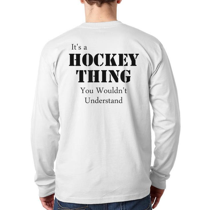 Its A Hockey Thing You Wouldnt Understand T Back Print Long Sleeve T-shirt
