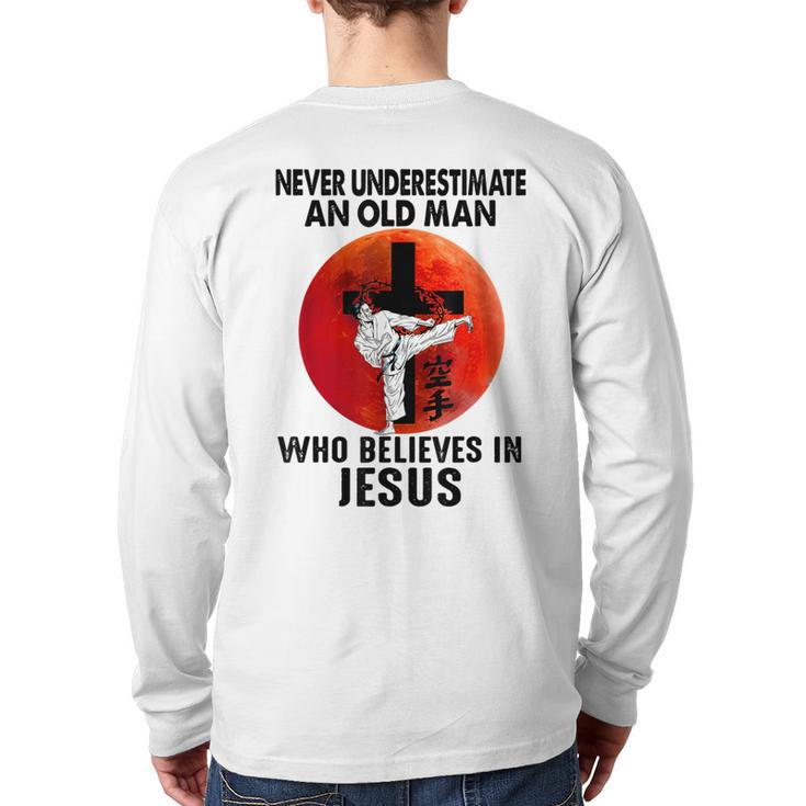 Karate Never Underestimate An Old Man Who Believes In Jesus Back Print Long Sleeve T-shirt