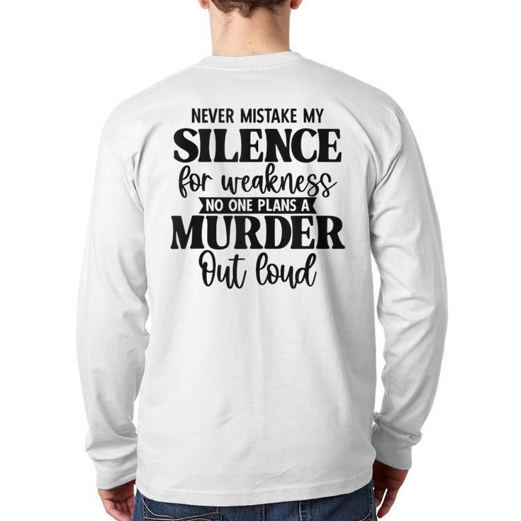 Never Mistake My Silence For Weakness No One Plans A Murder Back Print Long Sleeve T-shirt