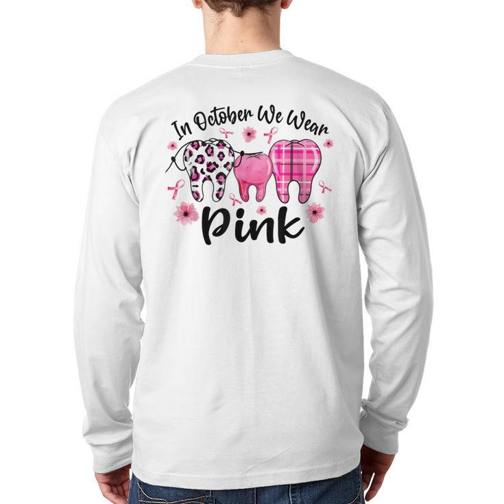 In October We Wear Pink Th Dental Breast Cancer Awareness Back Print Long Sleeve T-shirt