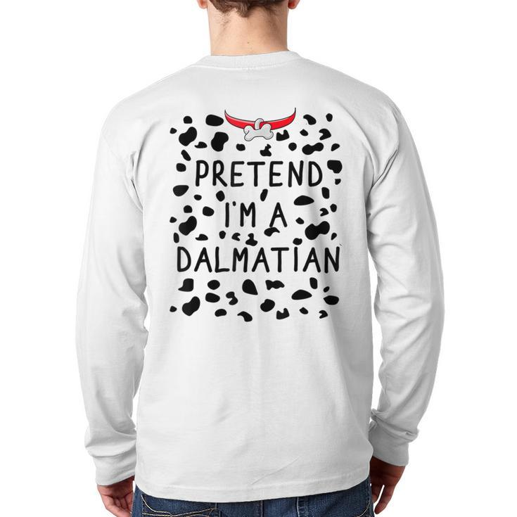 Pretend I'm A Dalmatian Costume Halloween Dog Lover Back Print Long Sleeve T-shirt