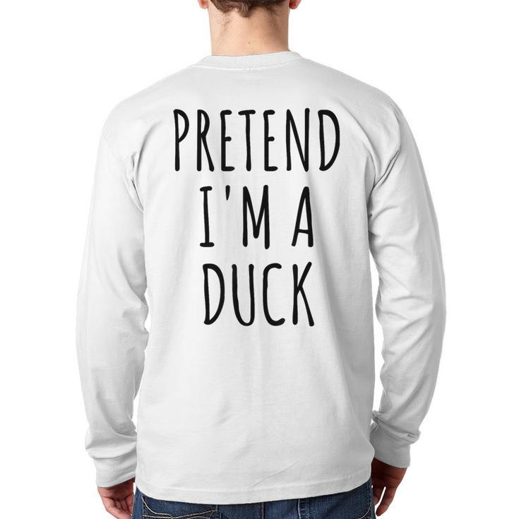 Pretend I'm A Duck Lazy Easy Duck Halloween Costume Back Print Long Sleeve T-shirt