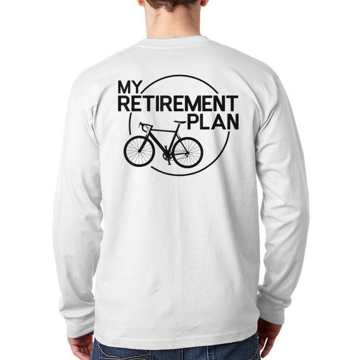 My Retirement Plan Bicycle Bike Retirement Bicycle Back Print Long Sleeve T-shirt