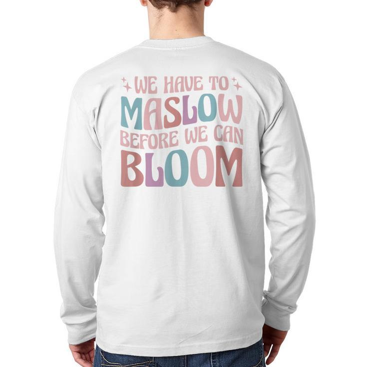 Special Education We Have To Maslow Before We Can Bloom Back Print Long Sleeve T-shirt