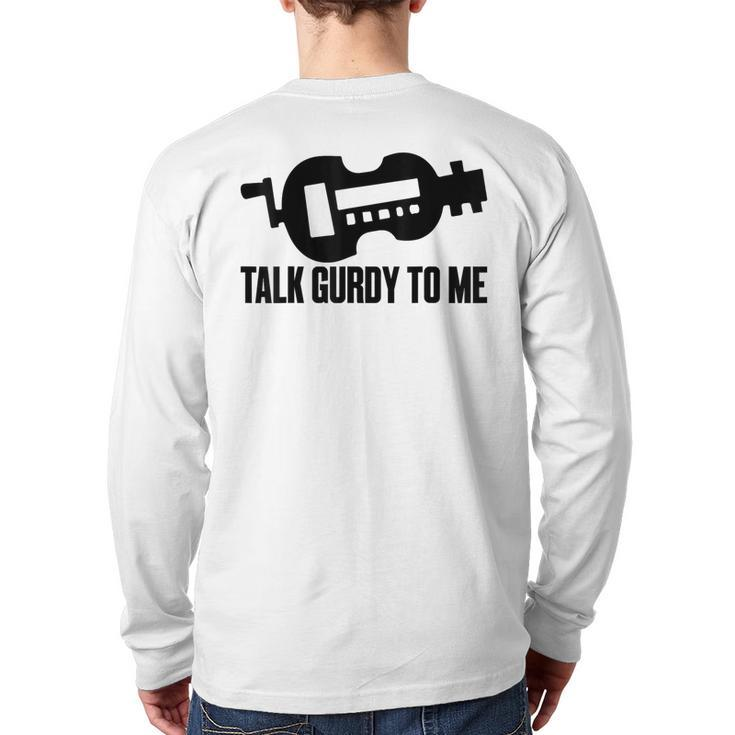 Talk Gurdy To Me Hurdy Music Musical Instrument Back Print Long Sleeve T-shirt