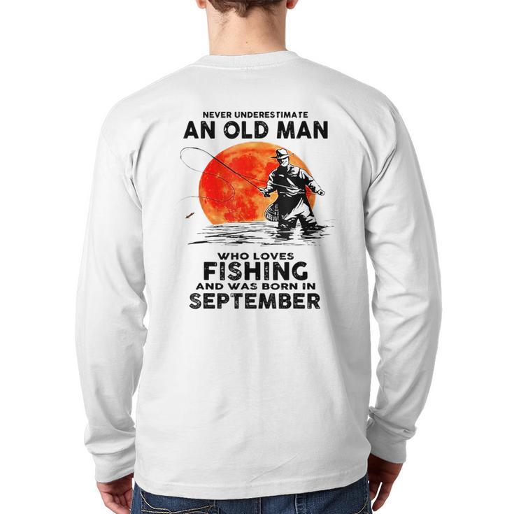 Never Underestimate Old Man Who Love Fishing September Back Print Long Sleeve T-shirt