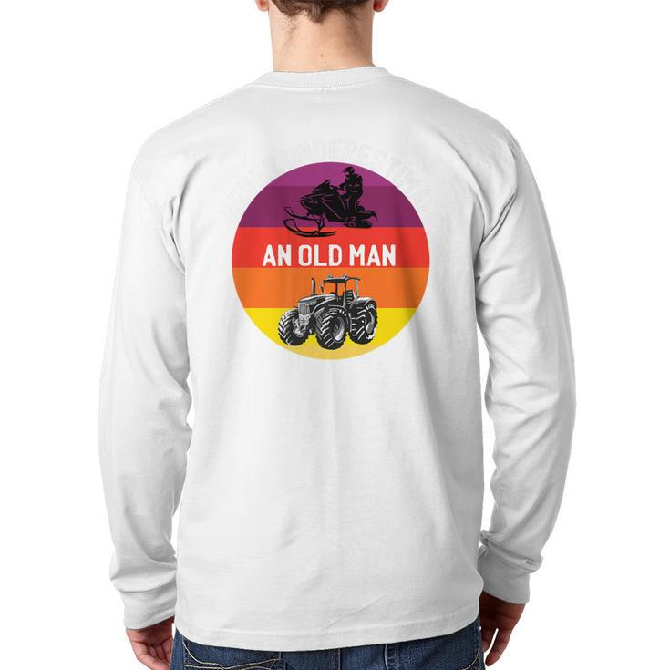 Never Underestimate An Old Man With A Snowmobile Tractor Back Print Long Sleeve T-shirt