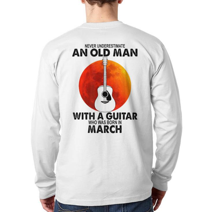 Never Underestimate An Old March Man With A Guitar Back Print Long Sleeve T-shirt