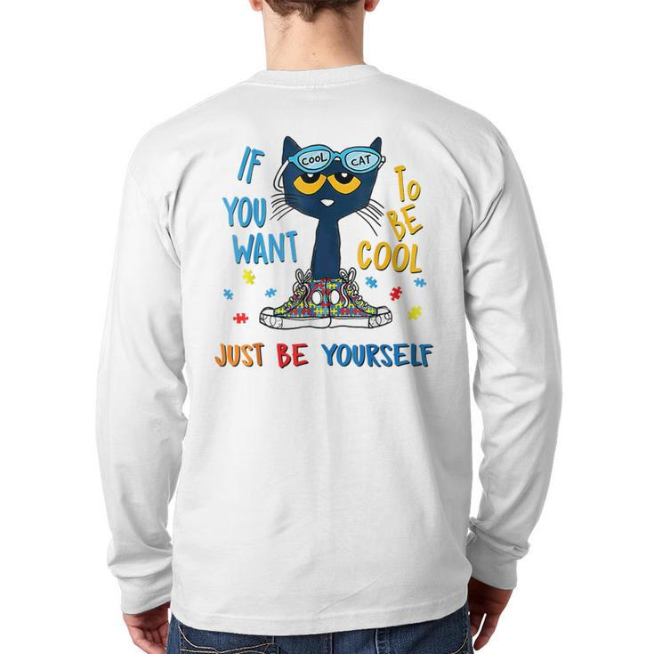 If You Want To Be Cool Just Be Yourself Cat Autism Warrior Back Print Long Sleeve T-shirt