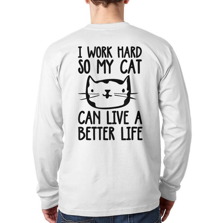 I Work Hard So My Cat Can Have A Better Life Cat Back Print Long Sleeve T-shirt