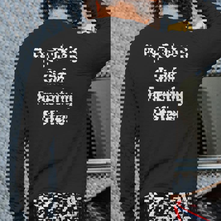 Chief Parenting Officer Celebrate Your Parenting Role Back Print Long Sleeve T-shirt