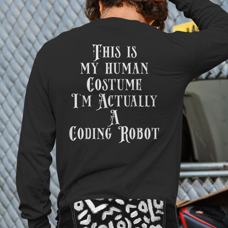 Coding Robot Costume For Software Developer Programmer Coder Back Print Long Sleeve T-shirt