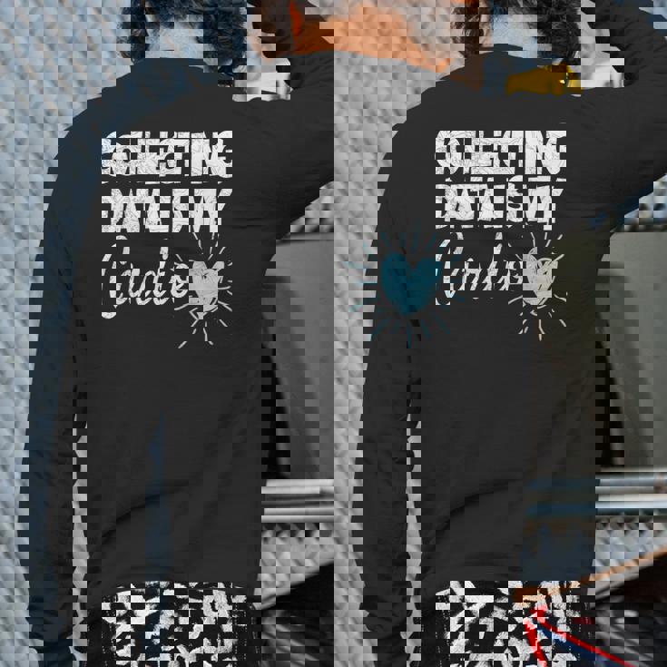 Collecting Data Is My Cardio Behavior Analyst Back Print Long Sleeve T-shirt