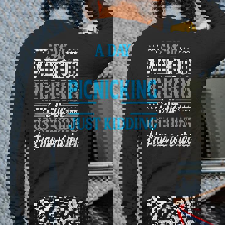 A Day Without Picnicking Picnicking Back Print Long Sleeve T-shirt A Day Without Picnicking Picnicking Back Print Long Sleeve T-shirt