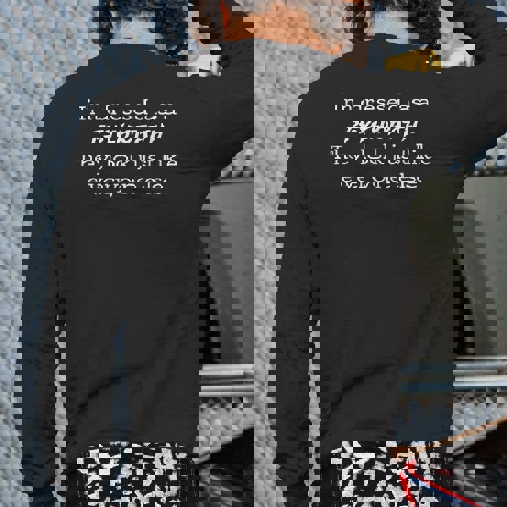 Dressed Like A Psychopath They Look Just Like Everyone Else Back Print Long Sleeve T-shirt Dressed Like A Psychopath They Look Just Like Everyone Else Back Print Long Sleeve T-shirt