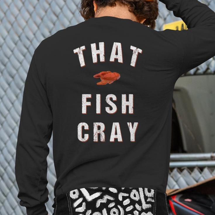 That Fish Cray Crayfish Crawfish Boil Back Print Long Sleeve T-shirt