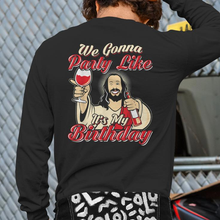 We Gonna Party Like It's My Birthday Christmas Back Print Long Sleeve T-shirt
