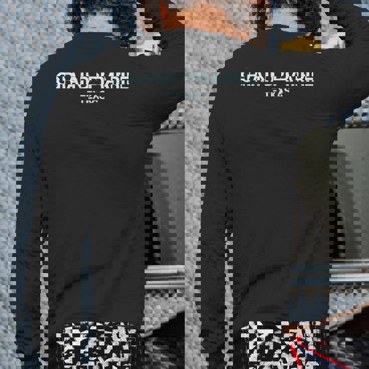 Grand Prairie Texas Perfect For City Events Grand Prairie Back Print Long Sleeve T-shirt