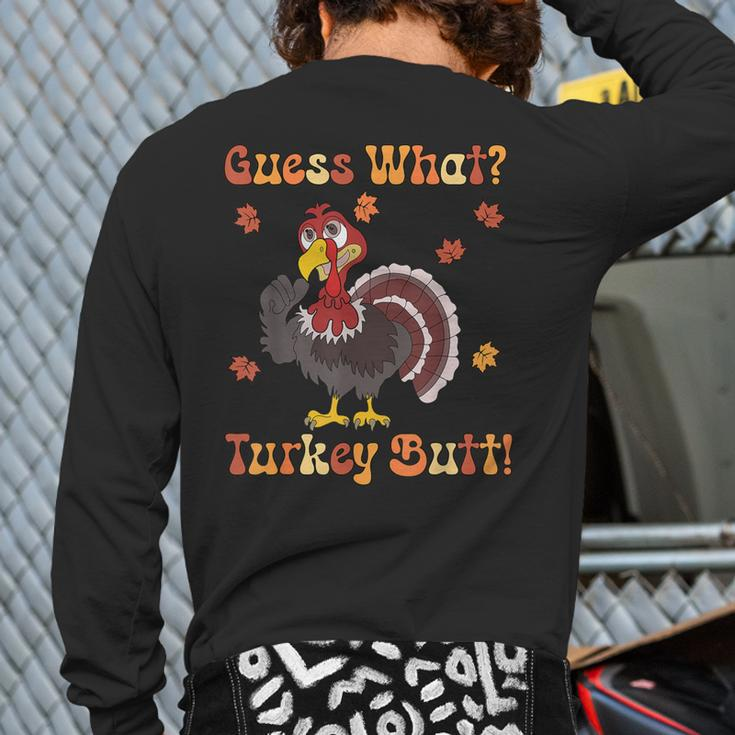 Guess What Turkey Butt Turkey Thanksgiving Back Print Long Sleeve T-shirt