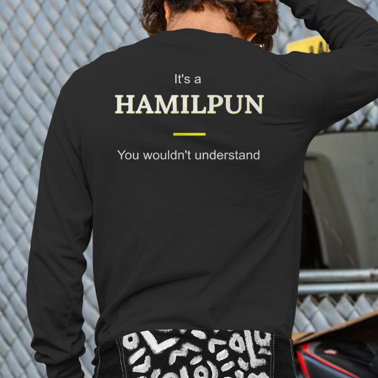 Hamilpun Its A Hamilton Thing You Wouldnt Understand Back Print Long Sleeve T-shirt