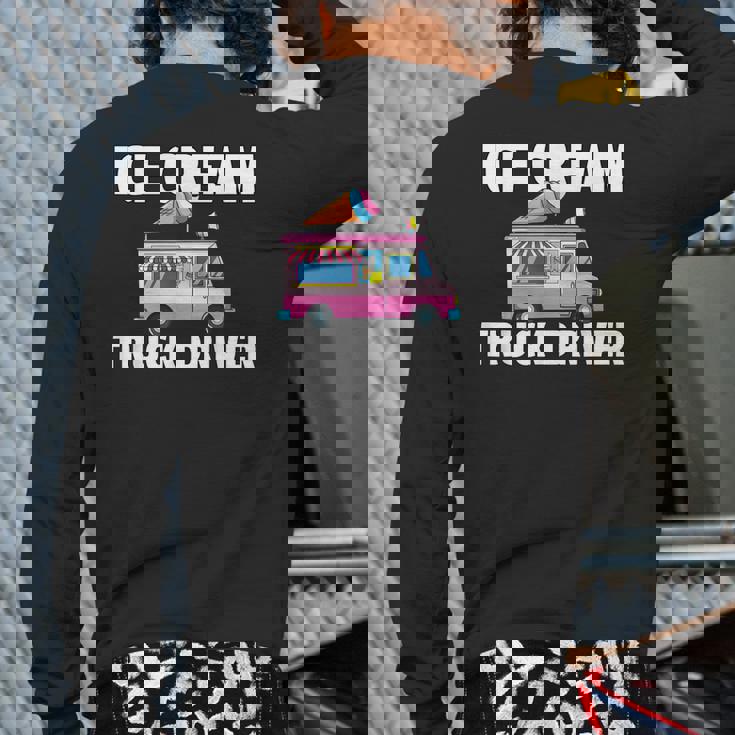 Ice Cream Truck Driver Ice Cream Man Back Print Long Sleeve T-shirt