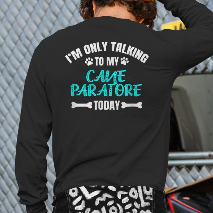 I'm Only Talking To My Cane Paratore Today Back Print Long Sleeve T-shirt