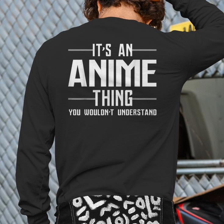 Its An Anime Thing You Wouldnt Understand Back Print Long Sleeve T-shirt