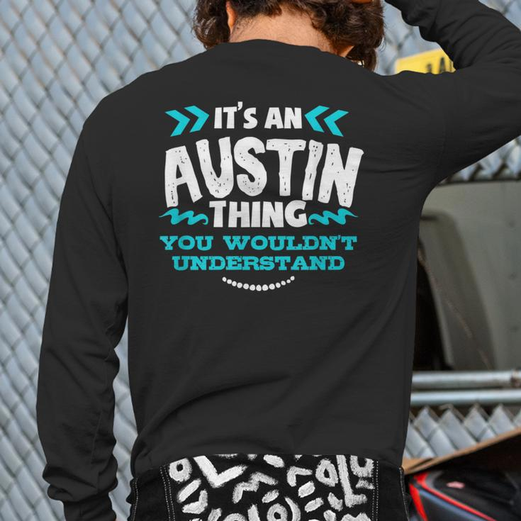 Its An Austin Thing You Wouldnt Understand Custom Back Print Long Sleeve T-shirt