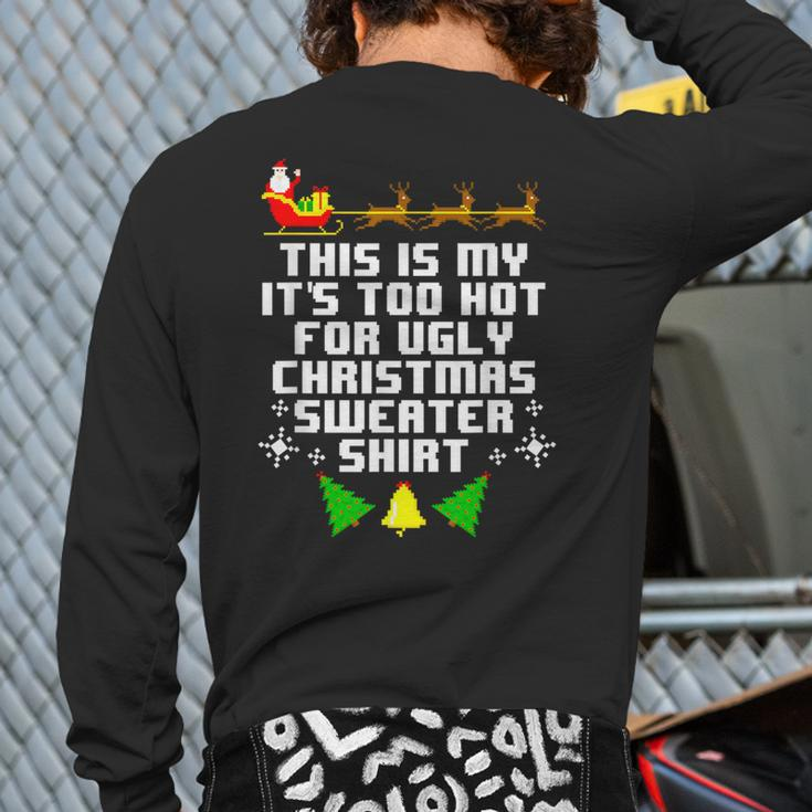 This Is My Its Too Hot For Ugly Christmas Sweater Xmas Back Print Long Sleeve T-shirt