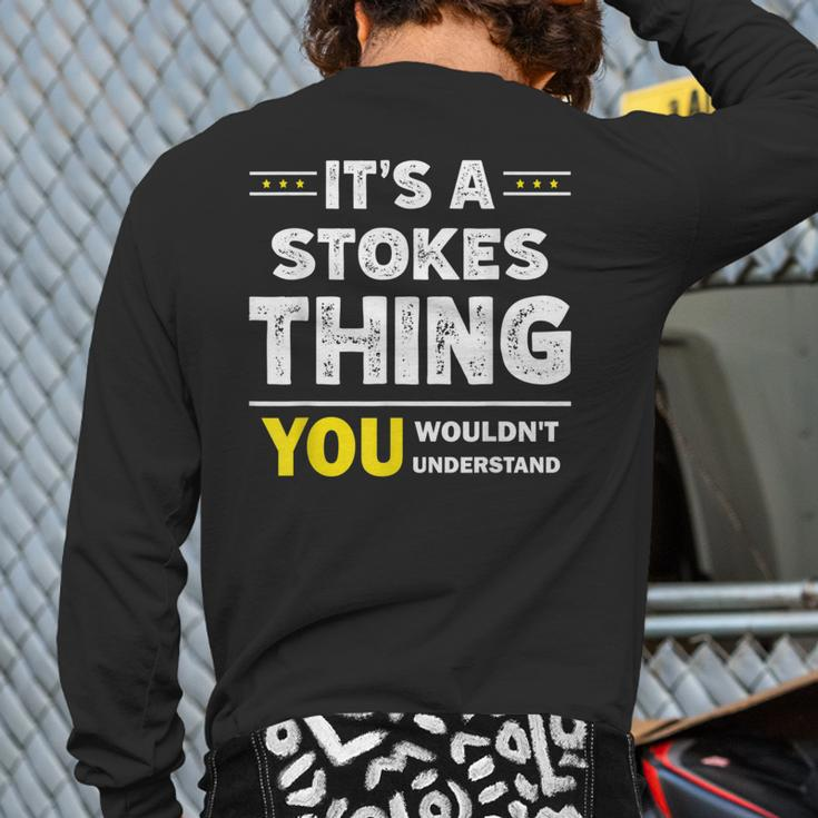 It's A Stokes Thing You Wouldn't Understand Family Name Back Print Long Sleeve T-shirt