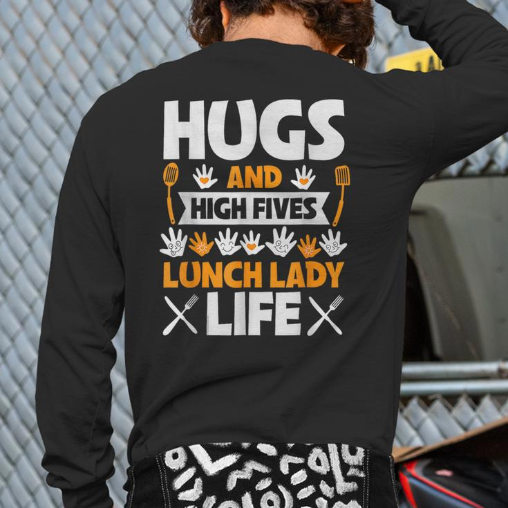Lunch Lady Hugs High Five Lunch Lady Life Back Print Long Sleeve T-shirt