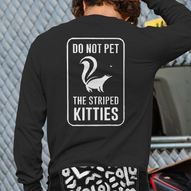 Do Not Pet The Striped Kitties Skunk Novelty Back Print Long Sleeve T-shirt