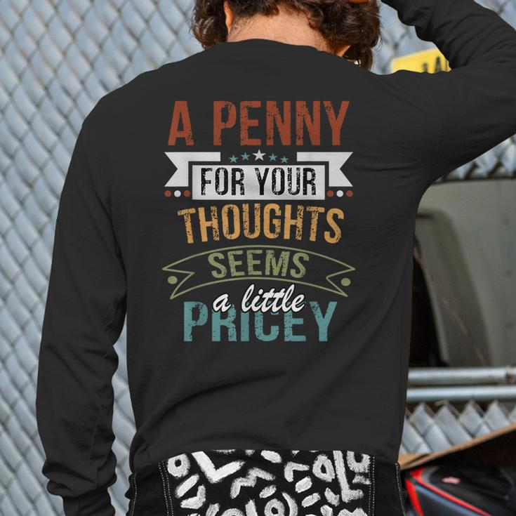 A Penny For Your Thoughts Seems A Little Pricey Joke Back Print Long Sleeve T-shirt